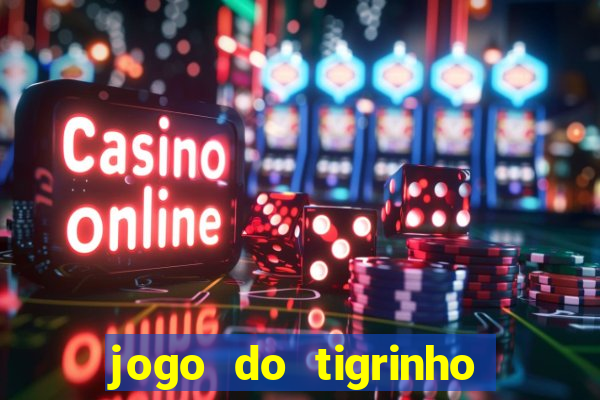 jogo do tigrinho na casa chinesa